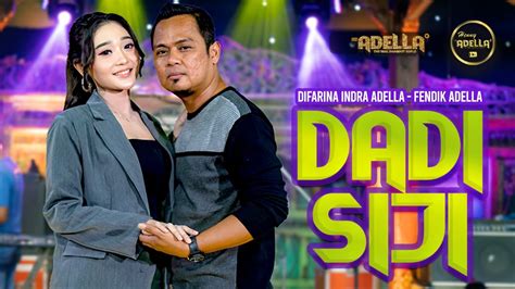 Dadi Siji Difarina Indra Adella Ft Fendik Adella Om Adella