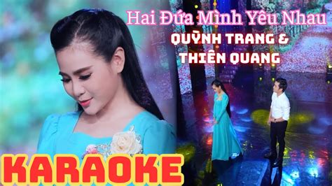 KARAOKE SONG CA HAI ĐỨA MÌNH YÊU NHAU THIÊN QUANG QUỲNH TRANG