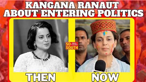 Kangana Ranaut Before And Now About Entering Politics Sosouth Youtube