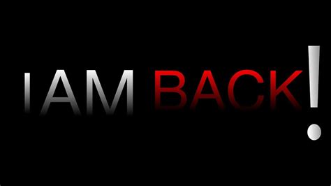 I Am Back Youtube