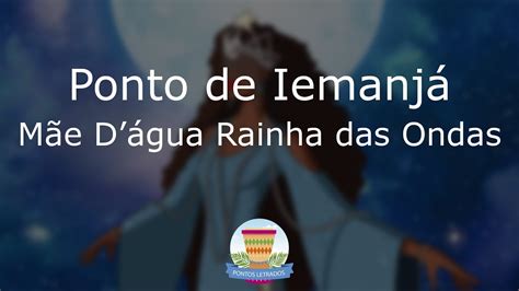 Ponto de Iemanjá Mãe Dágua Rainha das Ondas Letra YouTube