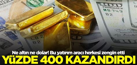 Ne altın ne dolar Bu yatırım aracı herkesi zengin etti Yüzde 400