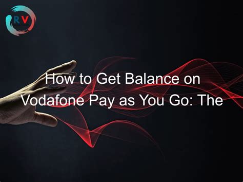 How To Get Balance On Vodafone Pay As You Go The Ultimate Guide 🔴 2023