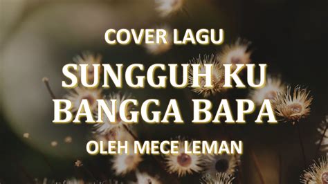 Sungguhku Bangga Bapa Lirik Cover Lagu Rohani Kristen By Mece Leman