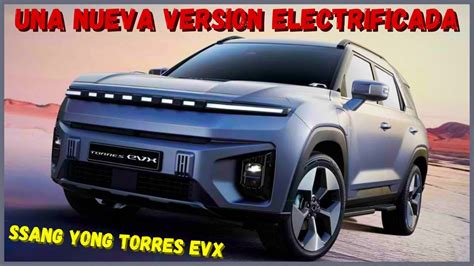 SSANG YONG TORRES EVX EL NUEVO SUV ELECTRICO DE LA MARCA YouTube