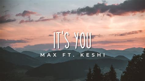 It S You Max Feat Keshi Lyrics Youtube