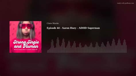 Episode 44 Aaron Huey Adhd Superman Youtube