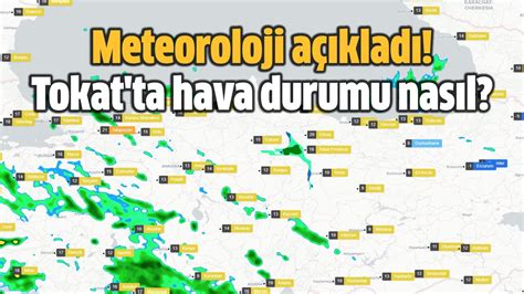 Meteoroloji A Klad Tokat Ta Hava Durumu Nas L H Rs Z Gazetesi