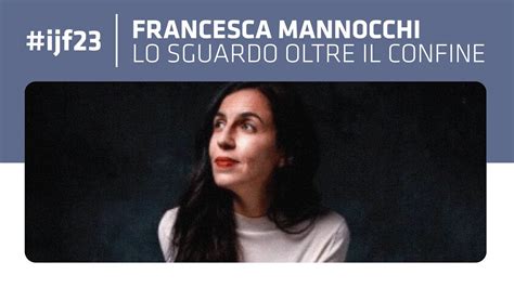 Lo Sguardo Oltre Il Confine Intervista A Francesca Mannocchi Youtube