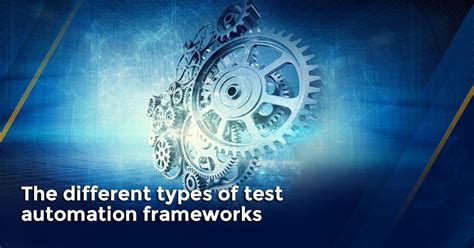 Understanding The Different Types Of Test Automation Frameworks