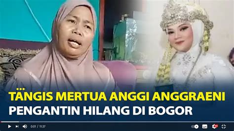 Tangis Mertua Anggi Anggraeni Pengantin Hilang Di Bogor Resepsi