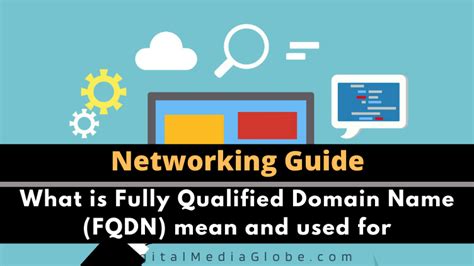 What Is Fully Qualified Domain Name Fqdn Mean And Used For