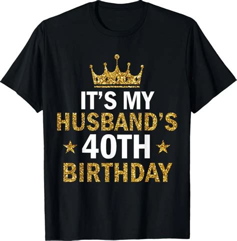 Hot Trending T Shirt With It S My Husband S Year Old Birthday Couple Th Birthday T Shirt