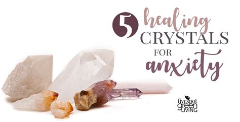 5 Healing Crystals For Anxiety Five Spot Green Living