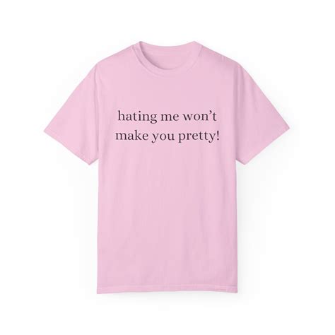 Hating Me Wont Make You Pretty T Shirt Etsy