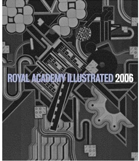 Royal Academy Illustrated 2006 A Selection From The 238th Summer