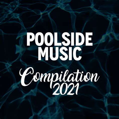 Poolside Music Compilation 2021 Compilation By Various Artists Spotify