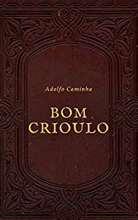 O bom crioulo - eBook, Resumo, Ler Online e PDF - por Adolfo Caminha