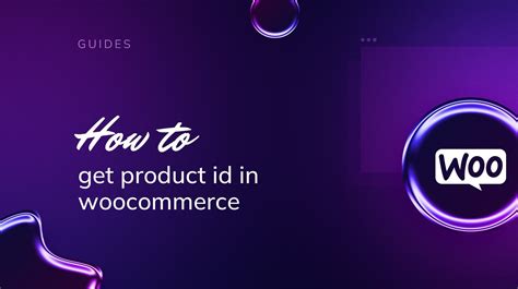 How To Get Product Id In Woocommerce Easy Guide