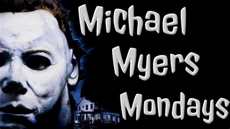 Michael Myers Monday Youtube