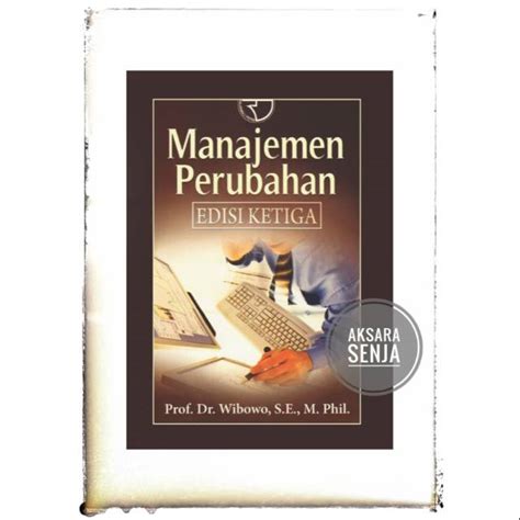 Jual MANAJEMEN PERUBAHAN EDISI KETIGA PROF DR WIBOWO Shopee Indonesia