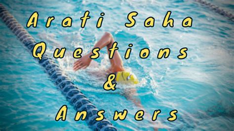 Arati Saha Questions & Answers - WittyChimp