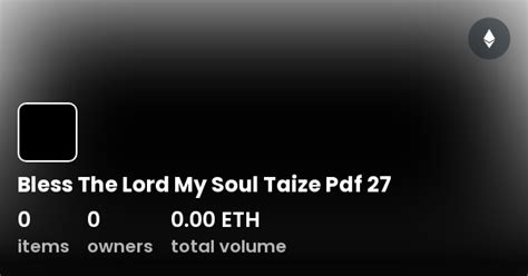 Bless The Lord My Soul Taize Pdf 27 - Collection | OpenSea