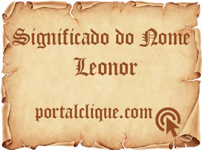 Significado Do Nome Leonor Portal Clique