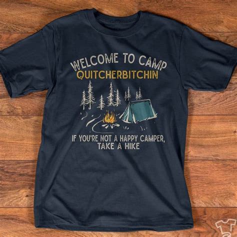 Welcome To Camp Quitcherbitchin If You Re Not A Happy Camper Take A