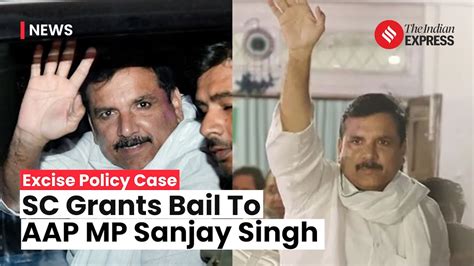 Sanjay Singh Bail Sc Grants Bail To Aap Mp Sanjay Singh In Money