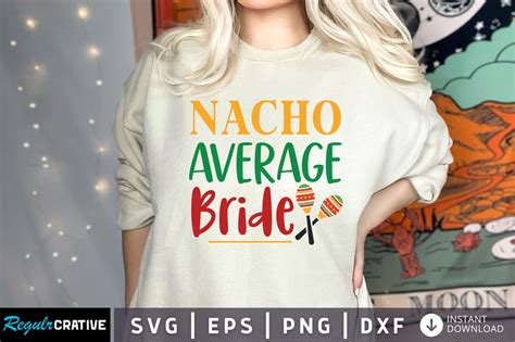 Nacho Average Bride Svg Design So Fontsy