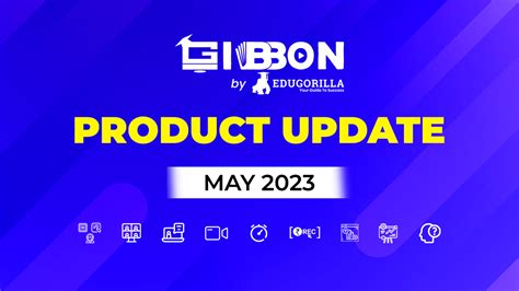 Gibbon By Edugorilla Product Update May 2023 Blogs On Starting