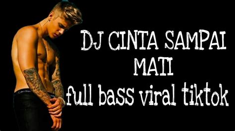 Dj Cinta Sampai Mati Full Bass Terviral Tik Tok Youtube