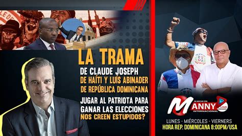 La Trama De Claude Joseph De Hait Y Luis Abinader De Rep Blica