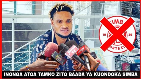 Alichosema Inonga Atoa Tamko Zito Baada Ya Kuondoka Simba Na Kurudi