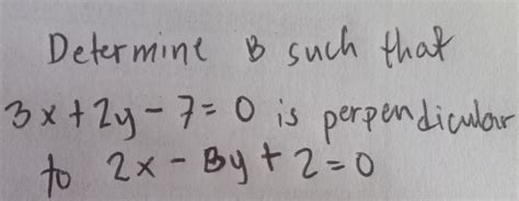 Solved Determine B Such That 3x2y 70 Is Perpendicular To 2x By20