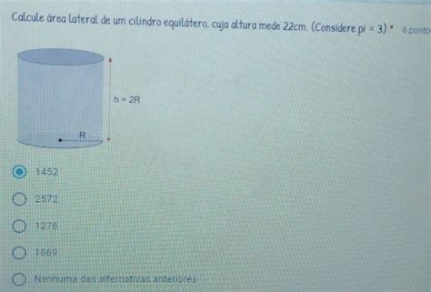 Solved Calcule Rea Lateral De Um Cilindro Equil Tero Cuja Altura