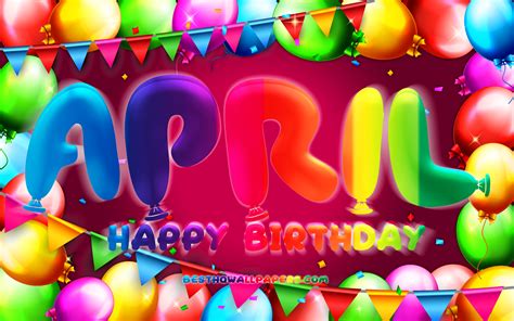 Download Wallpapers Happy Birthday April 4k Colorful Balloon Frame