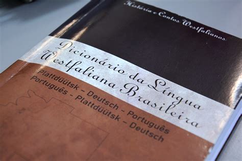 Lan Amento Do Dicion Rio Da L Ngua Westfaliana Brasileira Ser Um Marco
