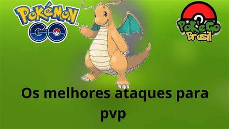 Os Melhores Ataques Do Dragonite Para Pvp Pok Mon Go Youtube