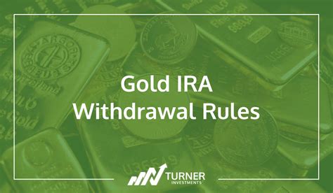 Gold IRA Withdrawal Rules - Turner Investments