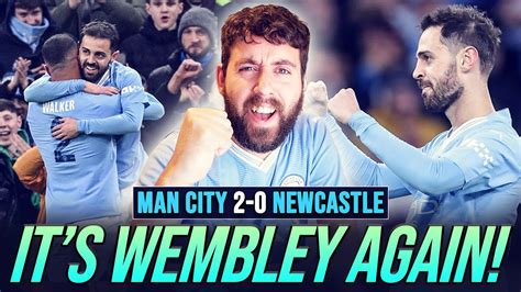 Off To Wembley Again Manchester City 2 0 Newcastle Match Reaction