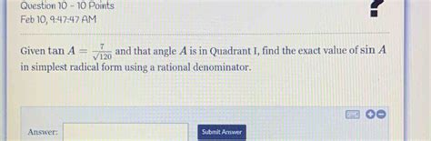 Question 10 10 Points Feb 10 9 47 47 AM Given Tan A 7 Sqrt 120 And