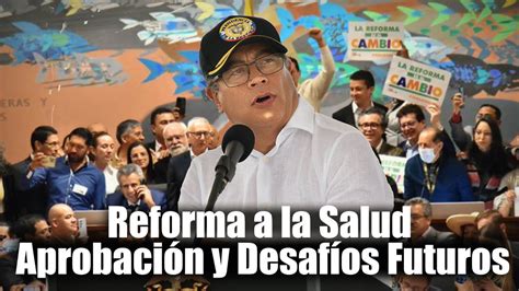 Reforma de Salud en Colombia Aprobación en Segundo debate y Desafíos