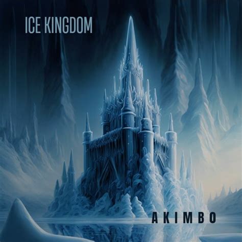 Stream Ice Kingdom by ÀKIMBØ Listen online for free on SoundCloud