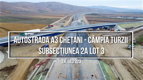 Autostrada A3 Chețani Câmpia Turzii 24 10 2023 lotul filmat