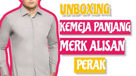 UNBOXING KEMEJA LENGAN PANJANG MERK ALISAN WARNA ABU ABU YouTube