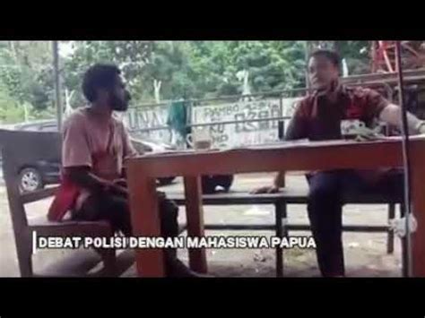 Debat Mahasiswa Papua VS Polisi YouTube