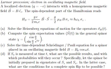 Solved Larmor precession; electron in oscillating magnetic | Chegg.com