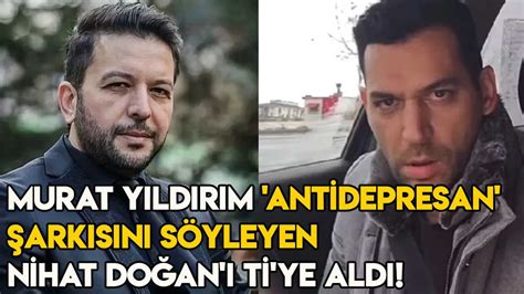 Murat Y Ld R M Nihat Do An Ti Ye Ald Depresyona Girdi